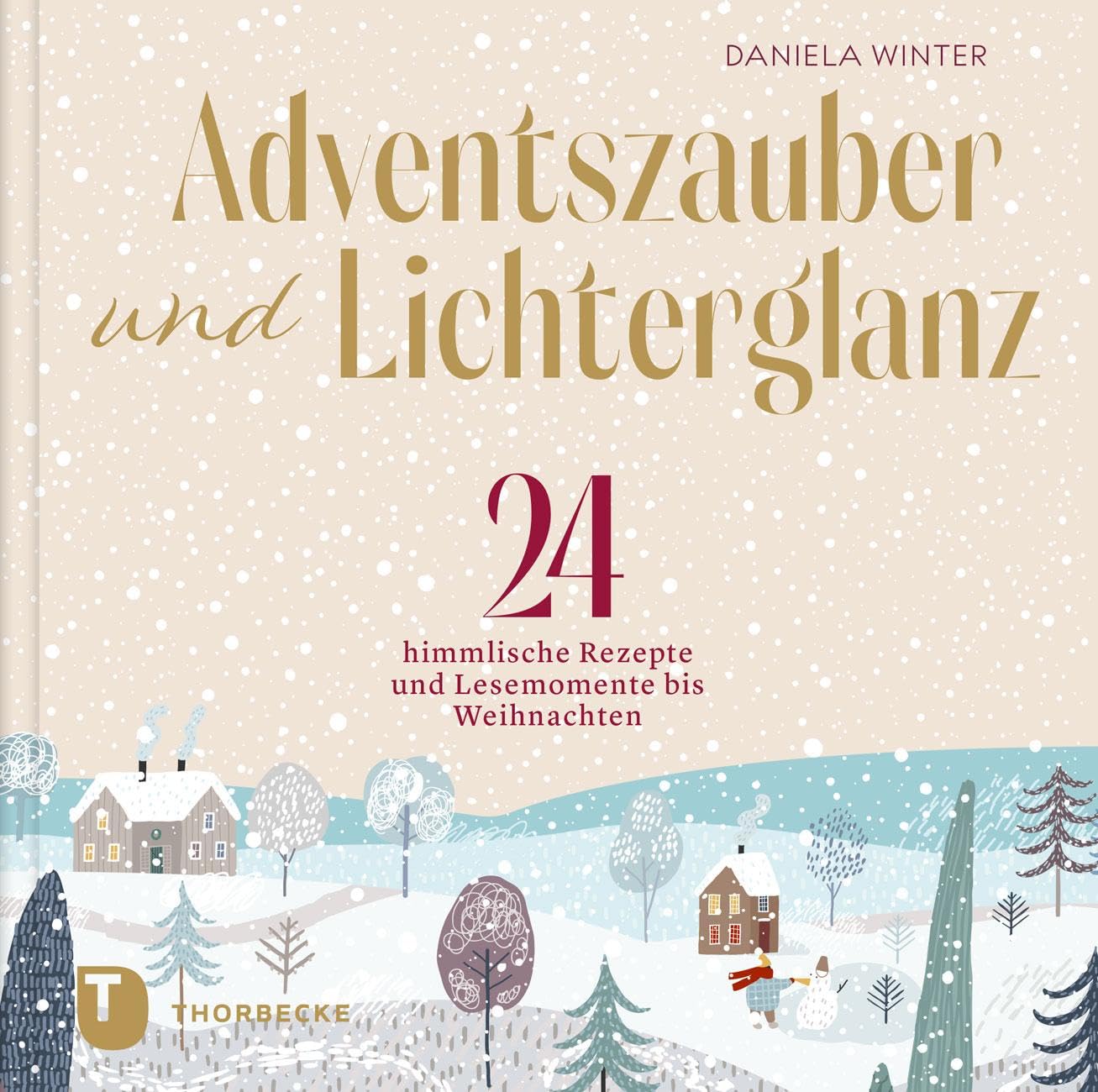 Jan Thorbecke Verlag Adventszauber Und Lichterglanz: 24 Himmlische Rezepte Und Lesemomente Bis Weihnachten