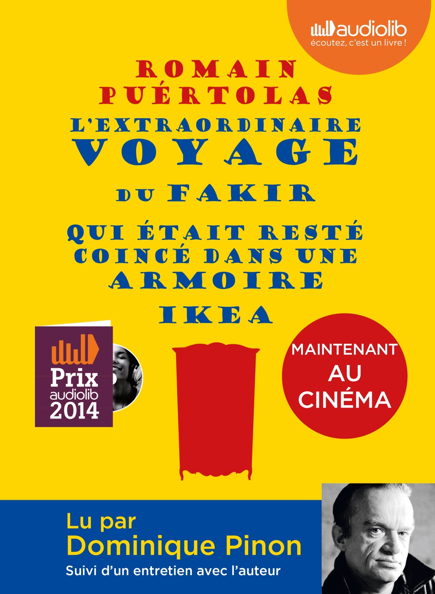 L'extraordinaire voyage du fakir qui était resté coincé dans une armoire Ikea: Livre audio - 1 CD MP3 - Suivi d'un entretien avec l'auteur Puértolas, Romain and Pinon, Dominique