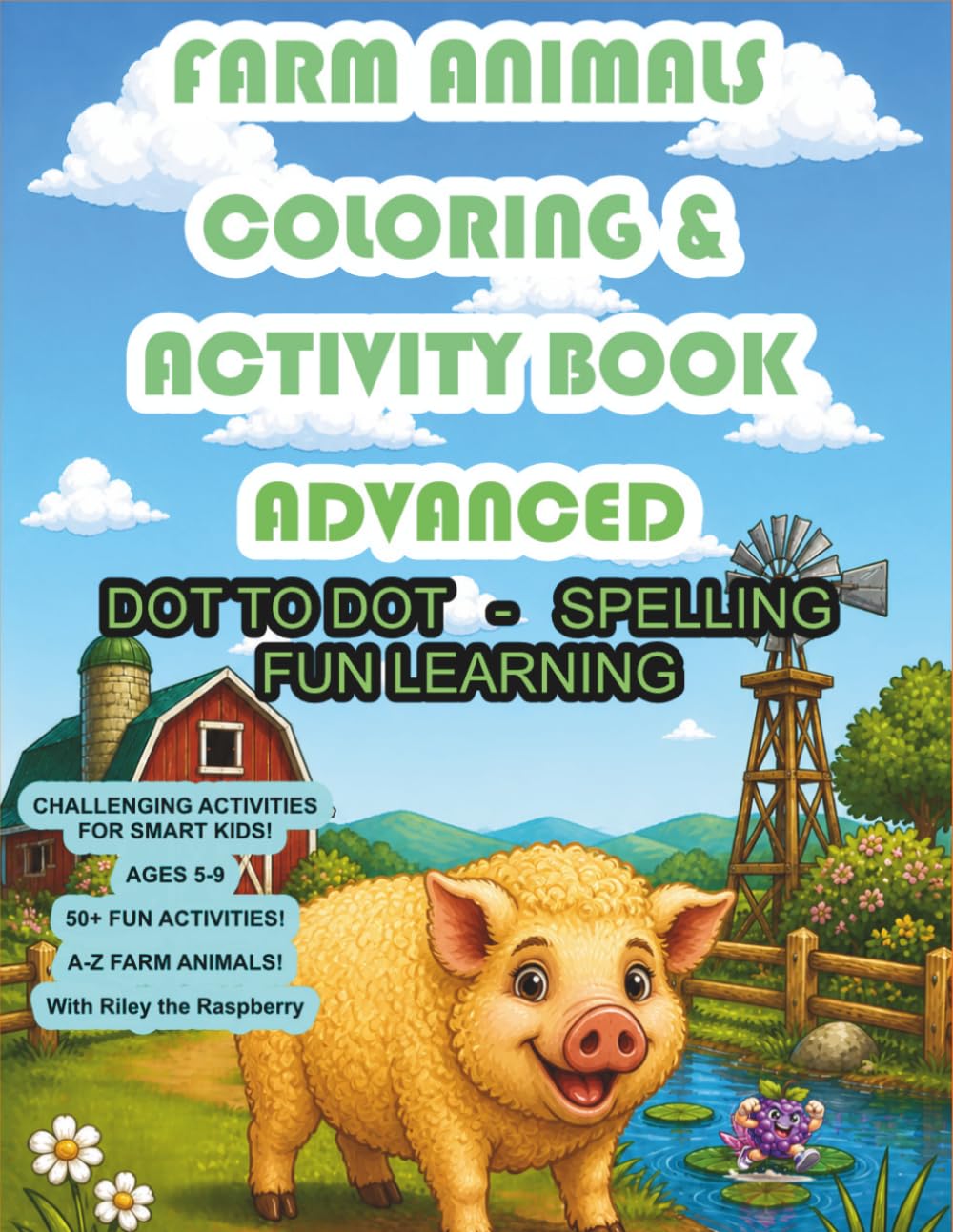 Advanced Farm Animals Coloring & Activity Book for Kids Ages 5–9: Dot-to-Dot, Spelling & Fun Learning | 50+ Challenging Activities | A–Z Farm Animals ... Raspberry (Riley the Raspberry Adventures)