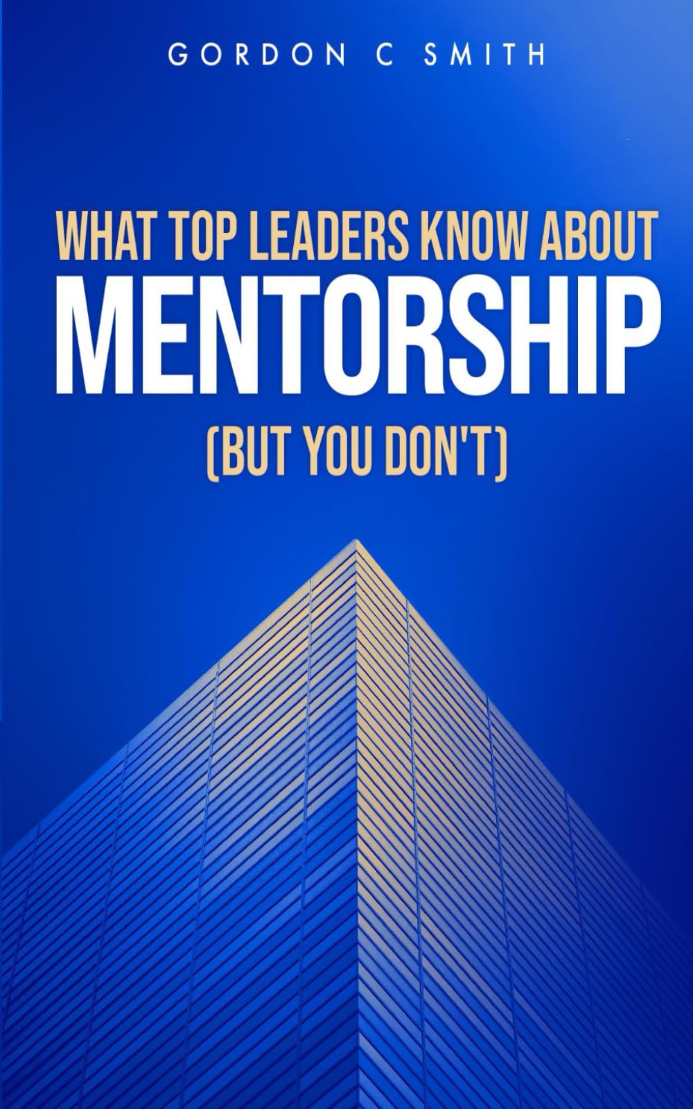 What Top Leaders Know About Mentorship (But You Don't)