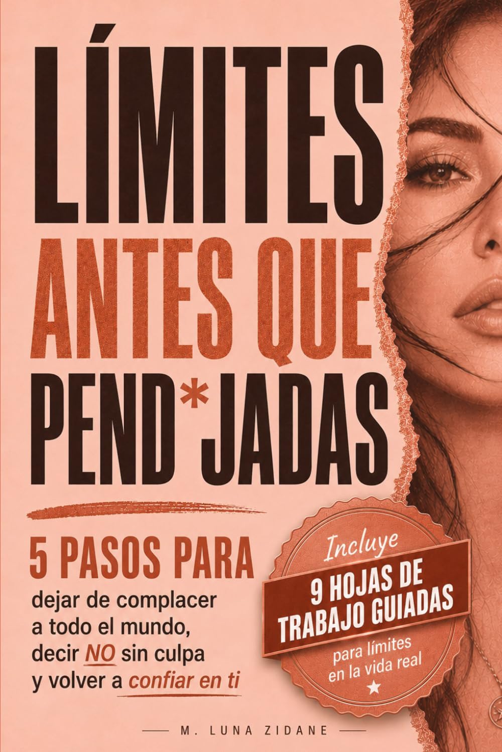 Límites antes que pend*jadas: 5 pasos para dejar de complacer a todo el mundo, decir no sin culpa y volver a confiar en ti