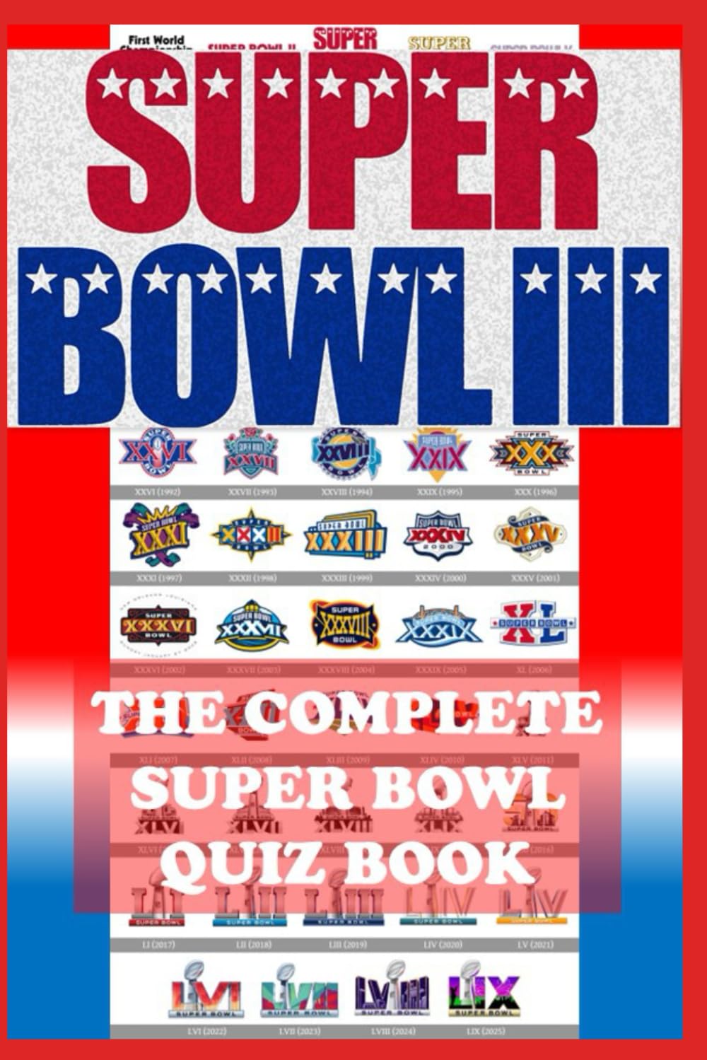 Super Bowl NFL Complete Quiz Book: The Complete History of the Super Bowl