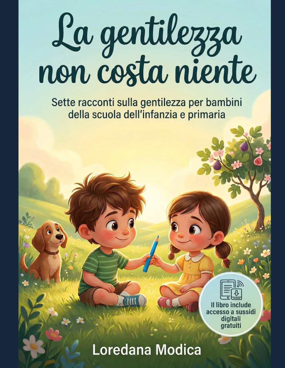 La gentilezza non costa niente: Sette racconti sulla gentilezza per bambini della scuola dell'infanzia e primaria