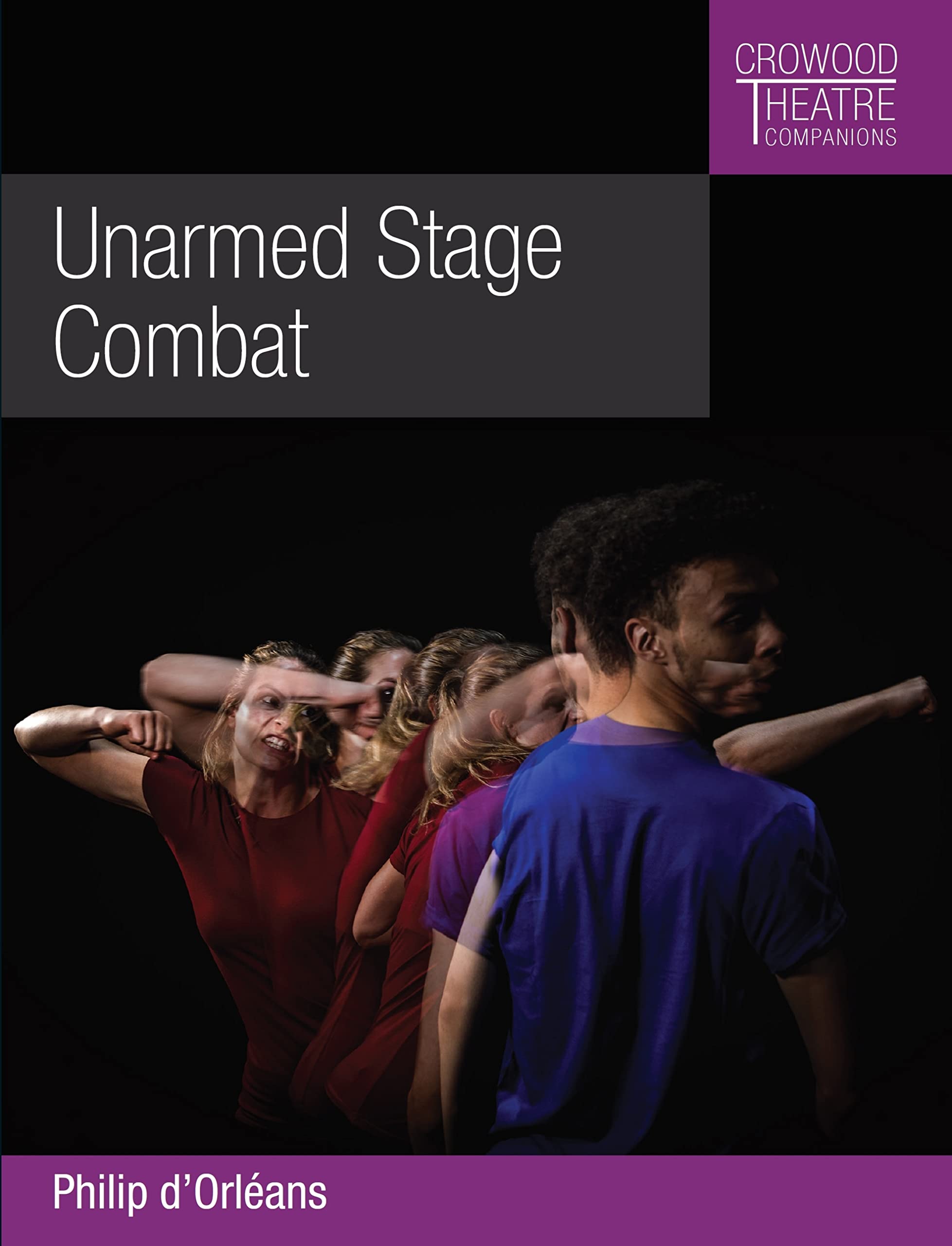 Unarmed Stage Combat (Crowood Theatre Companions). d'Orleans 9781785007859**