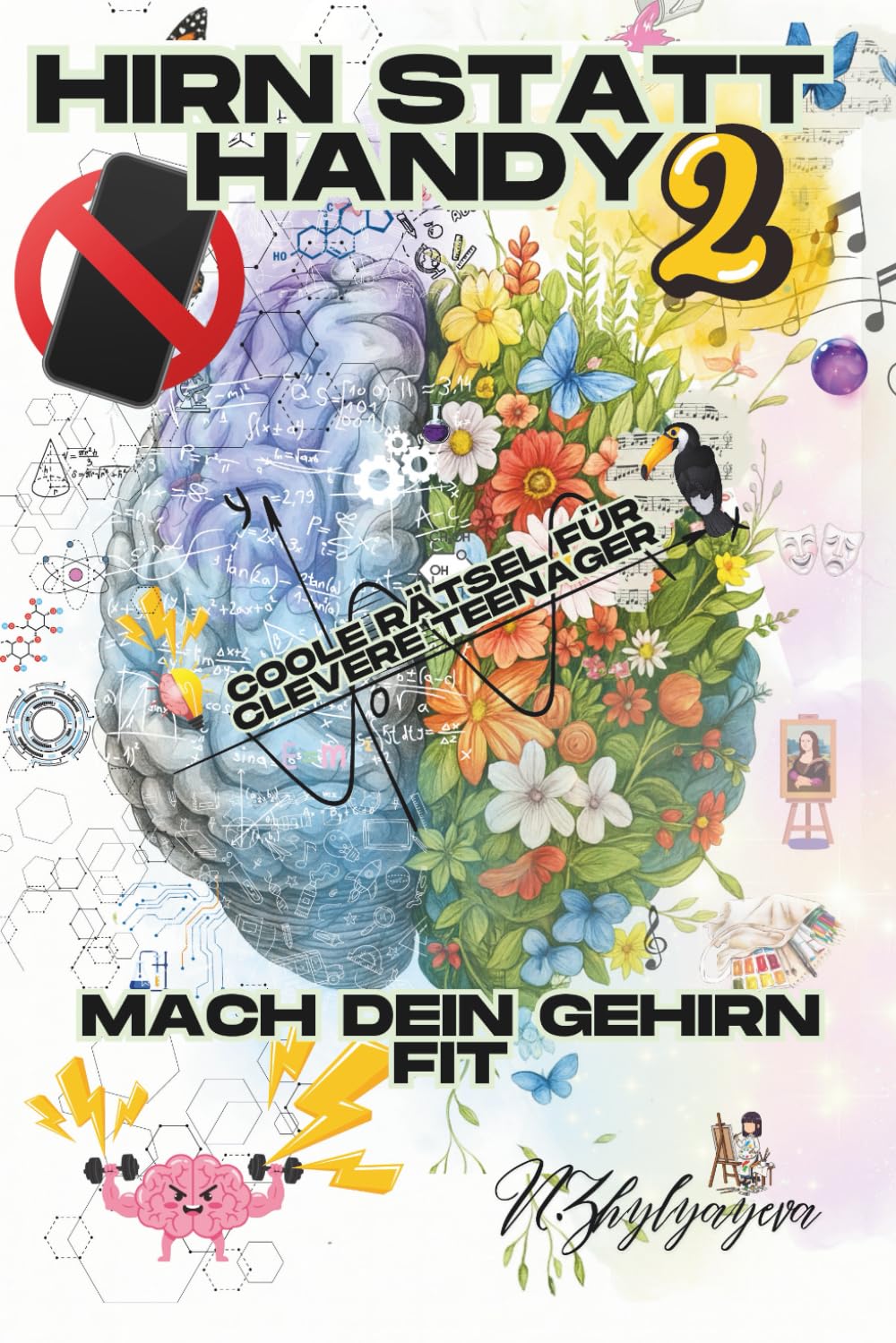 Hirn statt Handy 2 : Coole Rätsel für Teenies: Denkspiele, Logikrätsel, Konzentrationsübungen & Spaß für Schüler – Trainiere Dein Gehirn statt am Handy zu hängen
