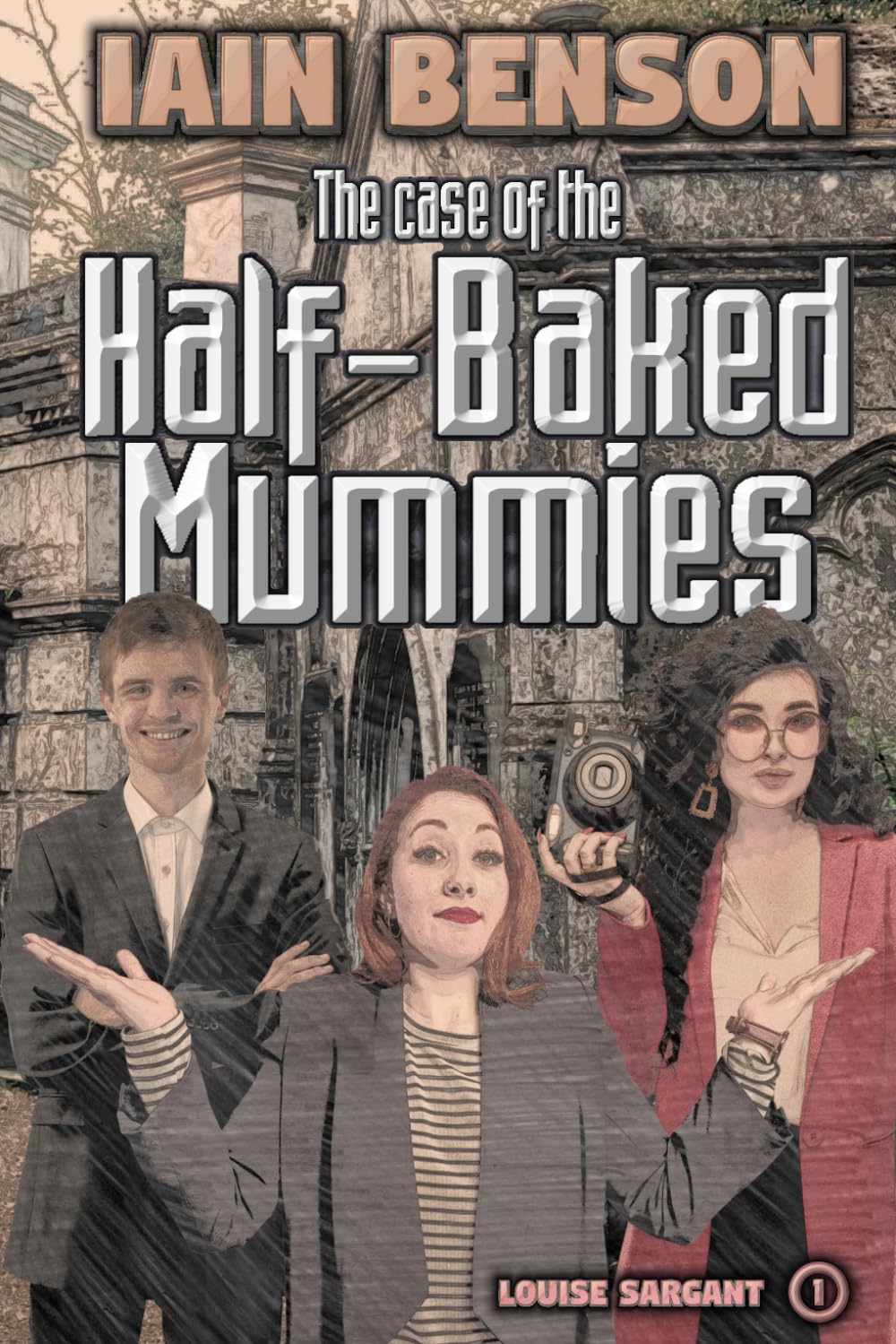 The Case of the Half-baked Mummies (Louise Sargant)