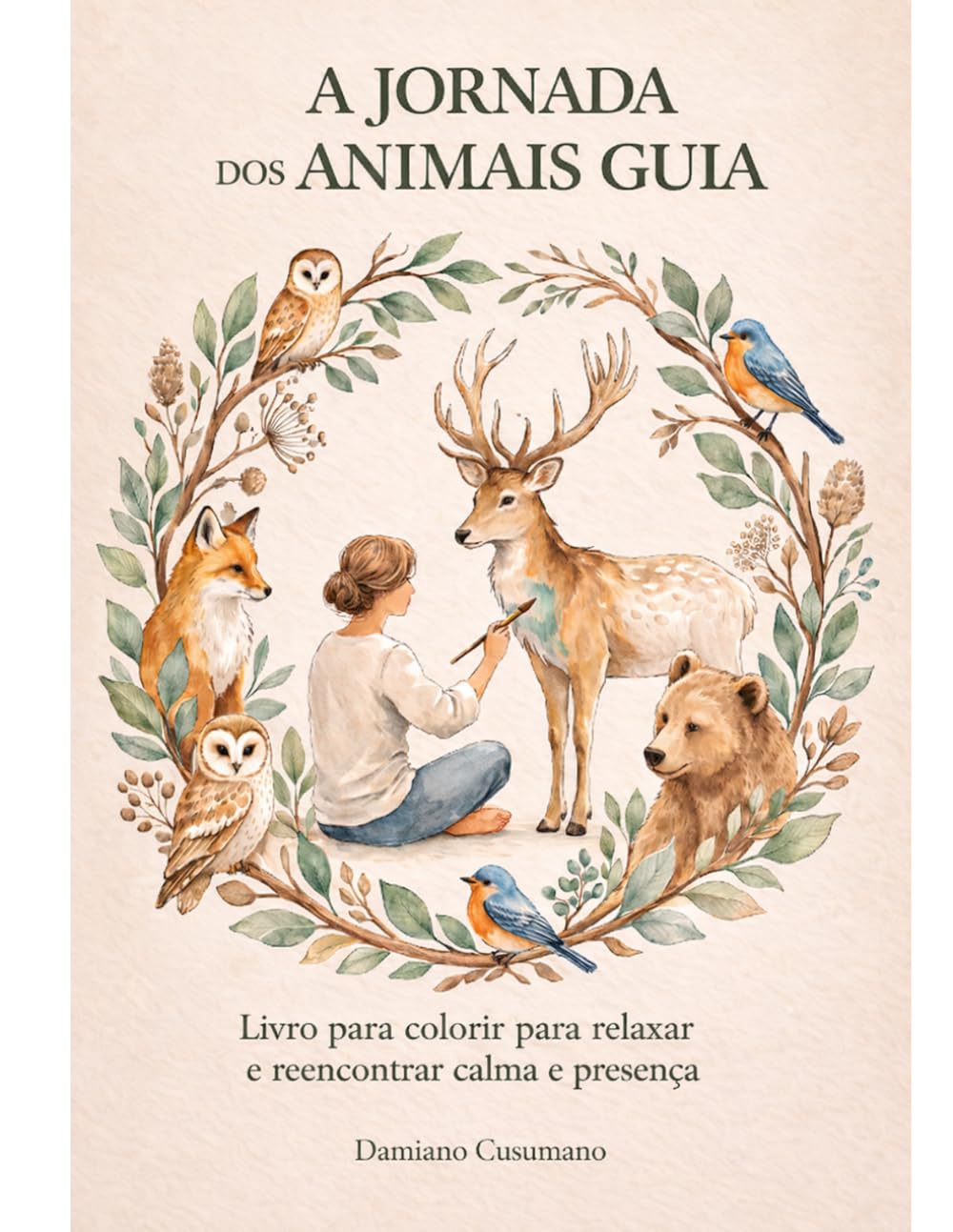 A JORNADA DOS ANIMAIS GUIA: Livro para colorir para relaxar e reencontrar calma e presença