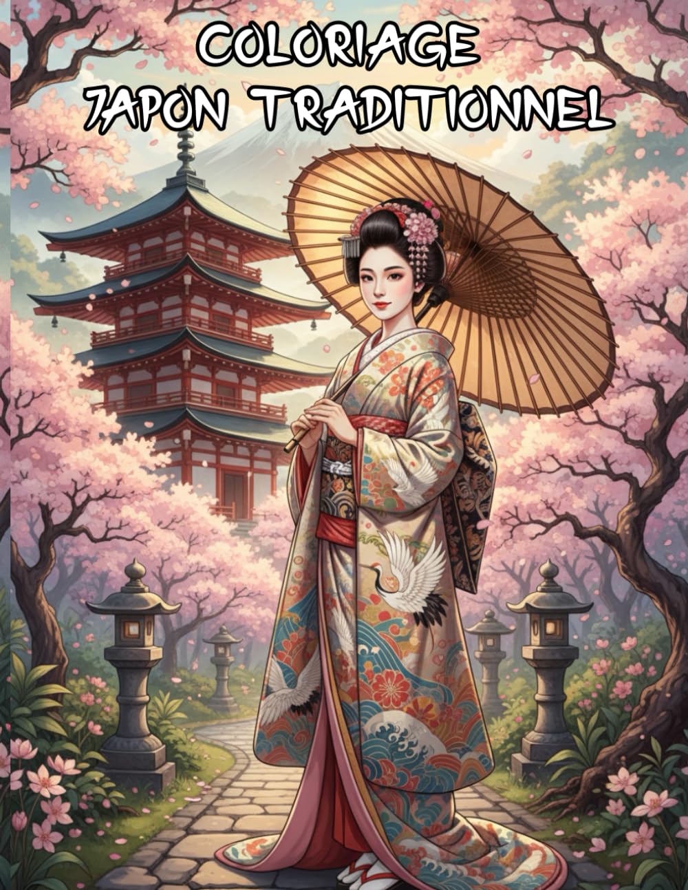 Coloriage Japon Traditionnel – 40 Illustrations de Temples, Geishas, Samouraïs et Paysages Zen: Art Thérapie Adulte – Scènes Japonaises Détaillées, Mythologie, Nature Zen et Architecture Ancestrale