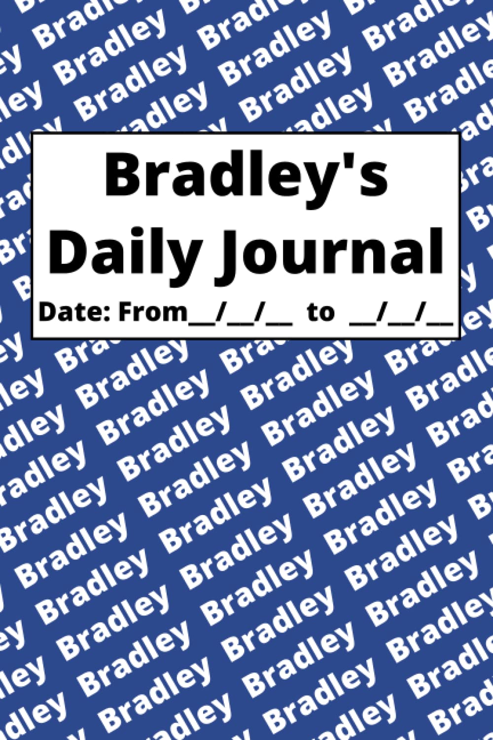 Independently published Personalized Daily Journal - Bradley: Blue cover
