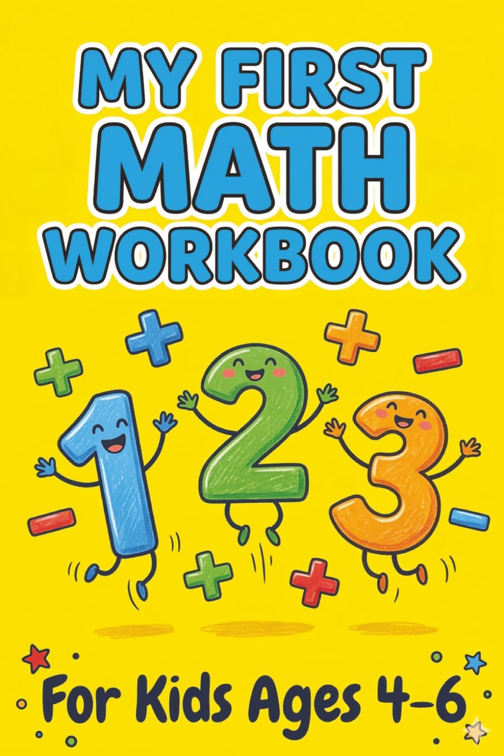 My First Math Workbook for Kids Ages 4-6: Fun Number Tracing, Counting, and Easy Addition and Subtraction for Kindergarten Prep