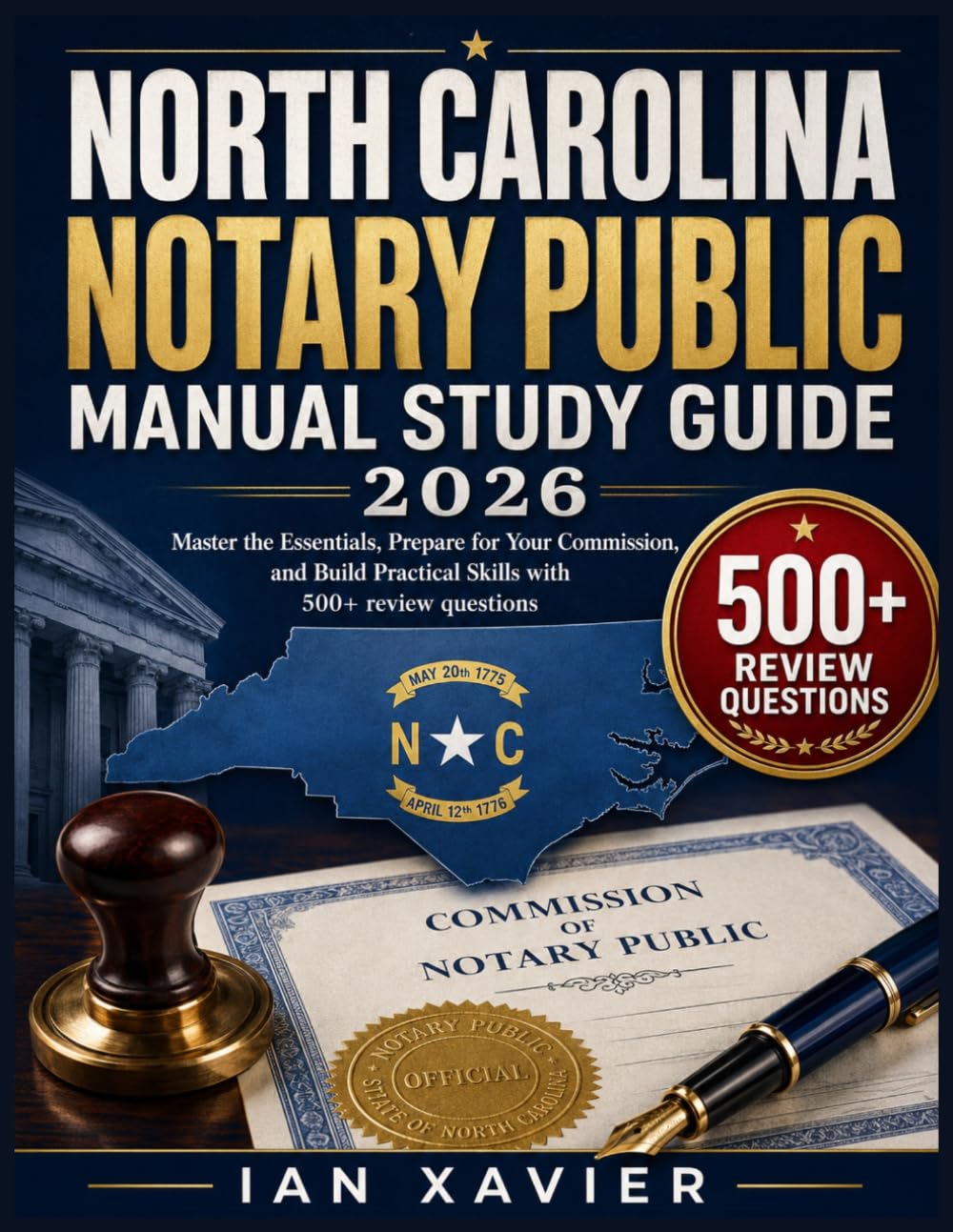NORTH CAROLINA NOTARY PUBLIC MANUAL STUDY GUIDE 2026: Master the Essentials, Prepare for Your Commission, and Build Practical Skills with 500+ review questions