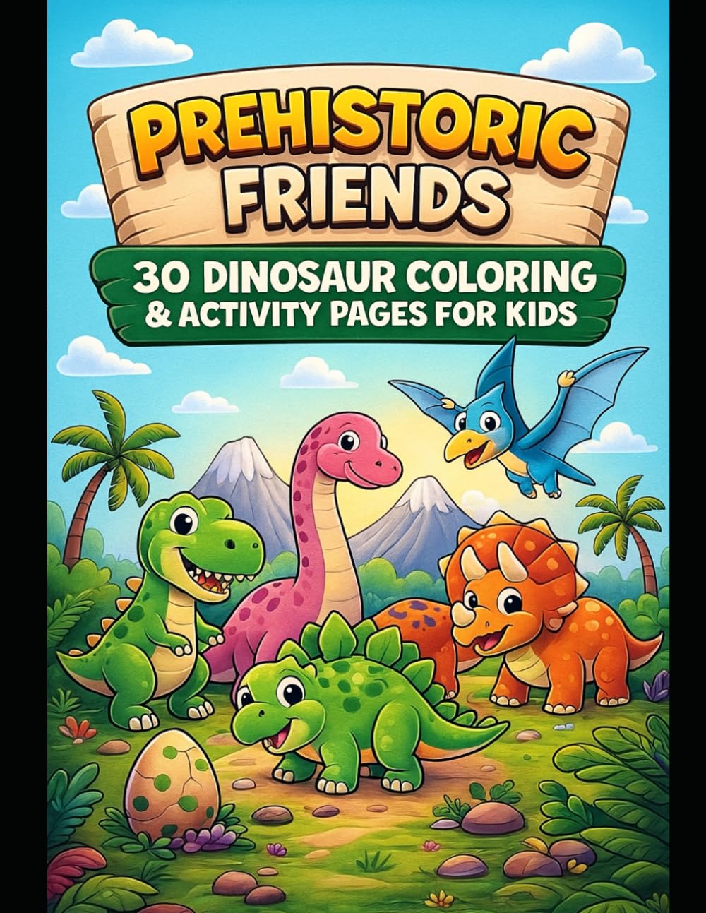 Prehistoric Big Friends: 30 Dinosaur Coloring & Activity Pages for Kids