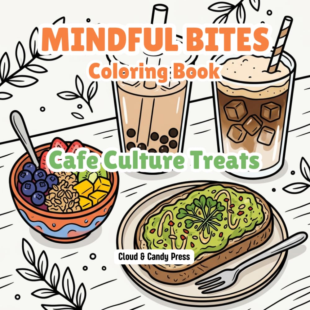 Mindful Bites: Cafe Culture Treats | An Aesthetic Food Coloring Book for Young Adults and Teens | 50 Bold and Easy Kawaii Designs of Boba Tea, Iced ... (The "Mindful Bites" Series (Food Aesthetic))
