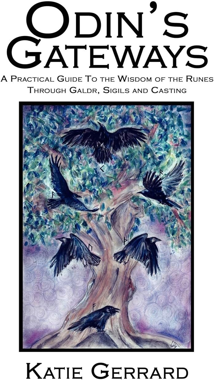 Odin's Gateways: A Practical Guide to the Wisdom of the Runes Through Galdr, Sigils and Casting