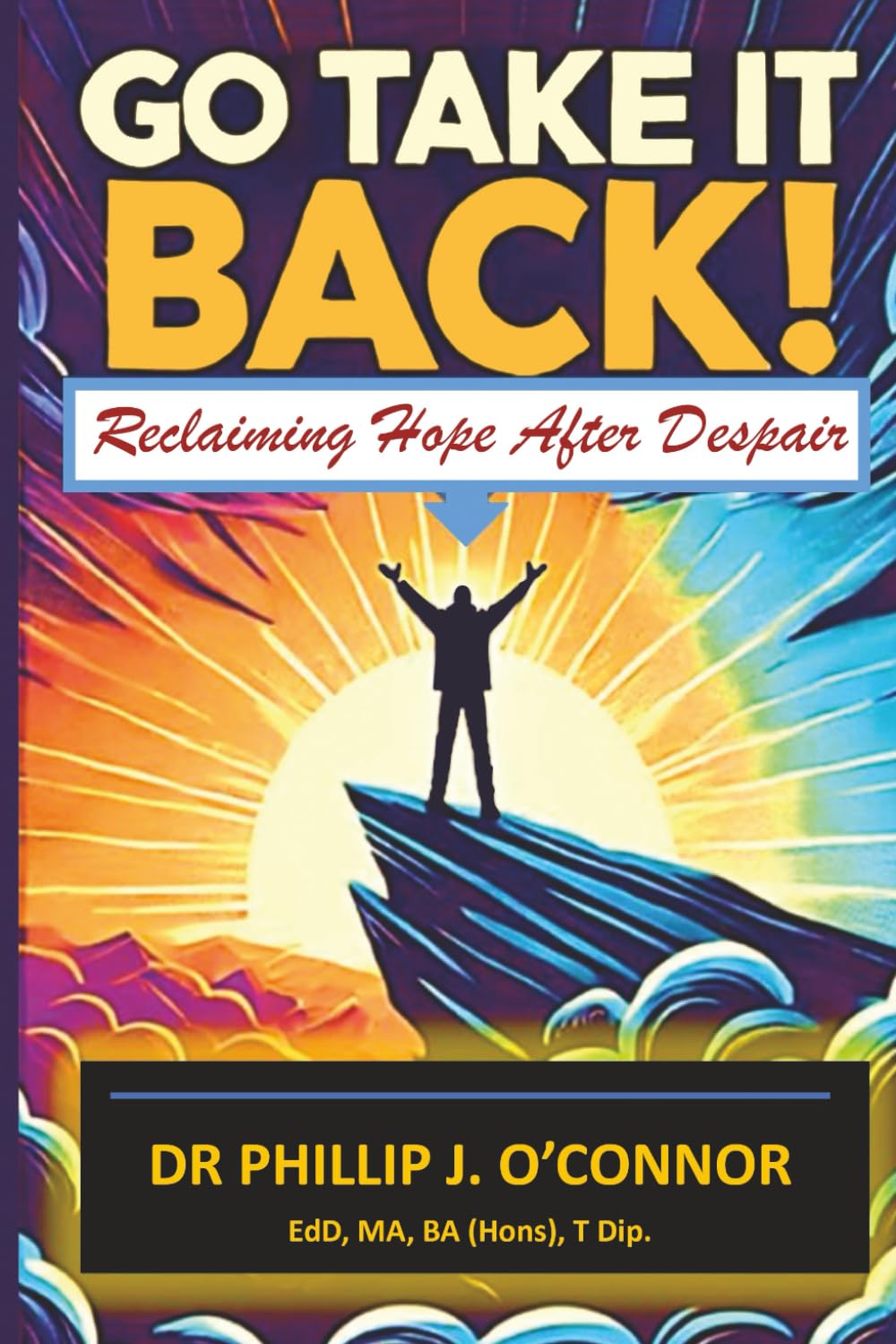 GO TAKE IT BACK!: Reclaiming Hope After Despair