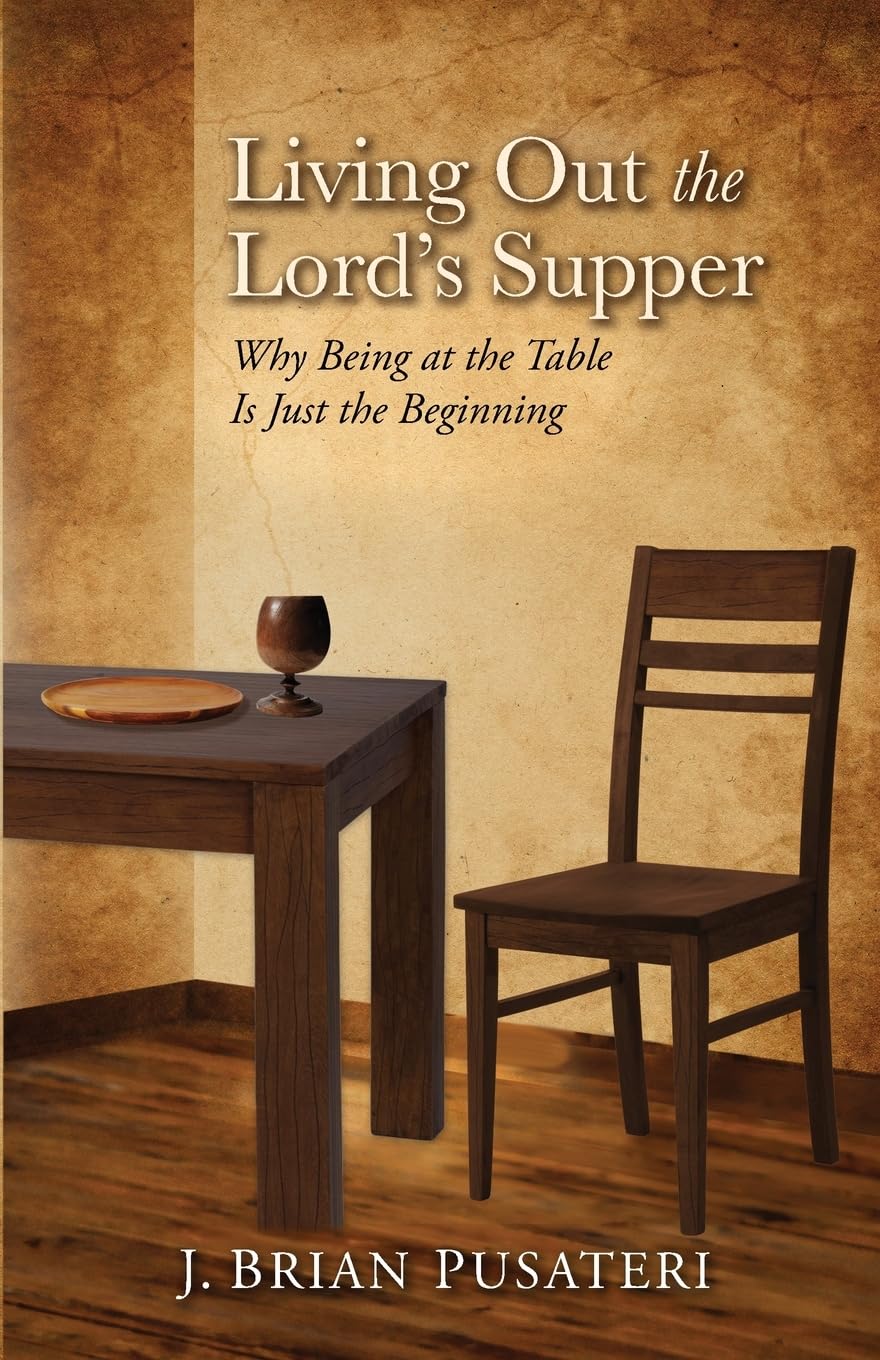 Living Out the Lord's Supper: Why Being at the Table Is Just the Beginning