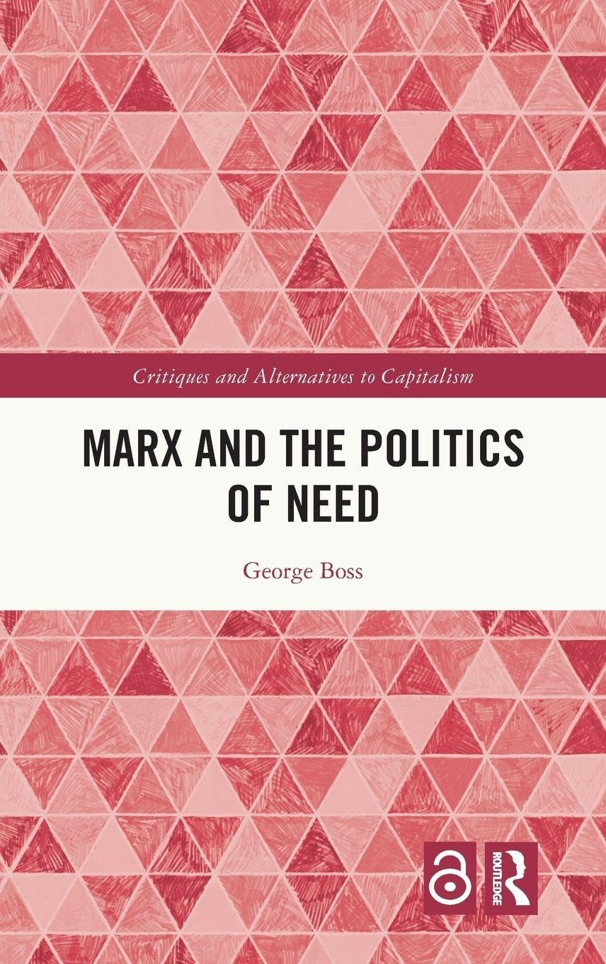 Marx and the Politics of Need (Critiques and Alternatives to Capitalism)