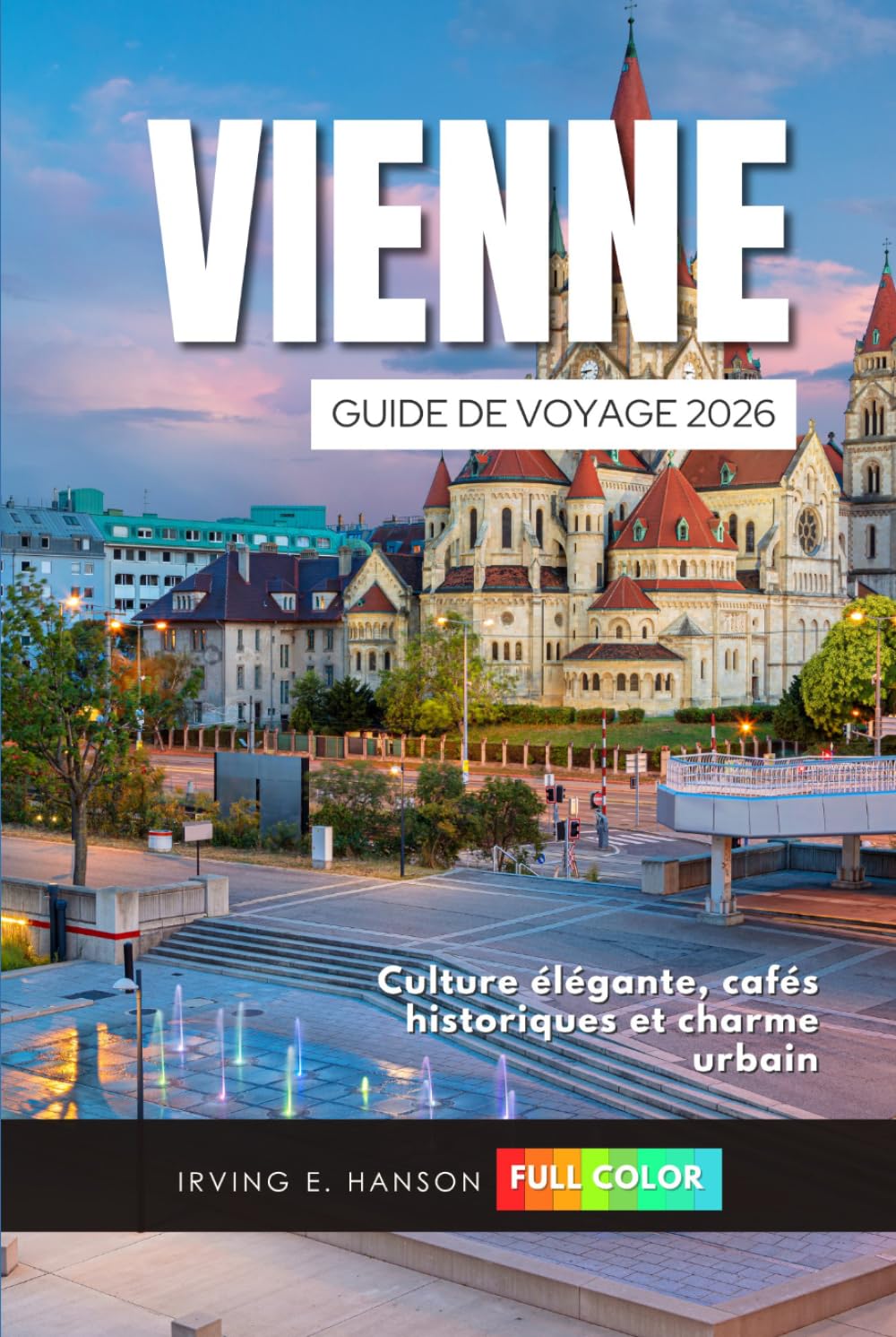 Vienne Guide de voyage 2026: Culture élégante, cafés historiques et charme urbain