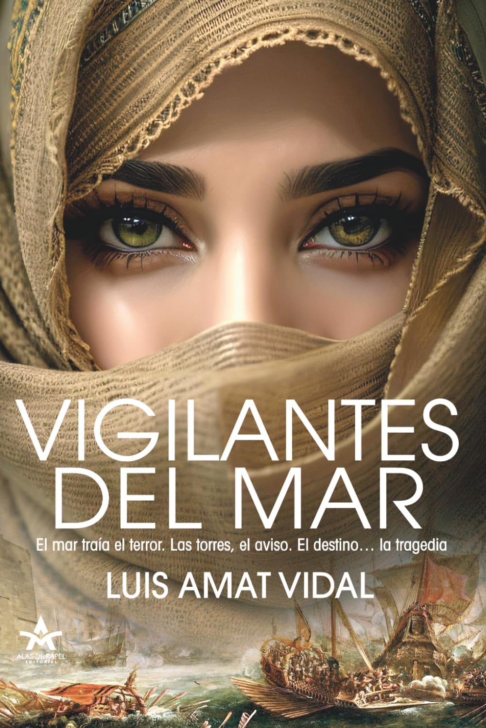 VIGILANTES DEL MAR: Novela de ficción histórica. Amor, traición, corsarios, inquisición, esclavitud y moriscos, en el Mediterráneo del siglo XVI.