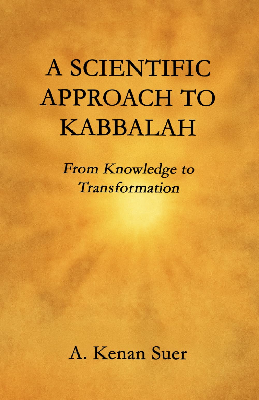 A Scientific Approach to Kabbalah: From Knowledge to Transformation