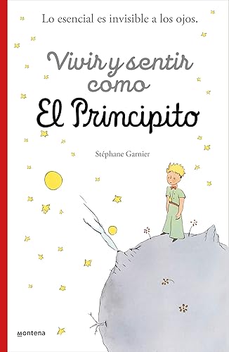 Vivir y sentir como El principito: Lo esencial es invisible a los ojos (No ficción ilustrados)