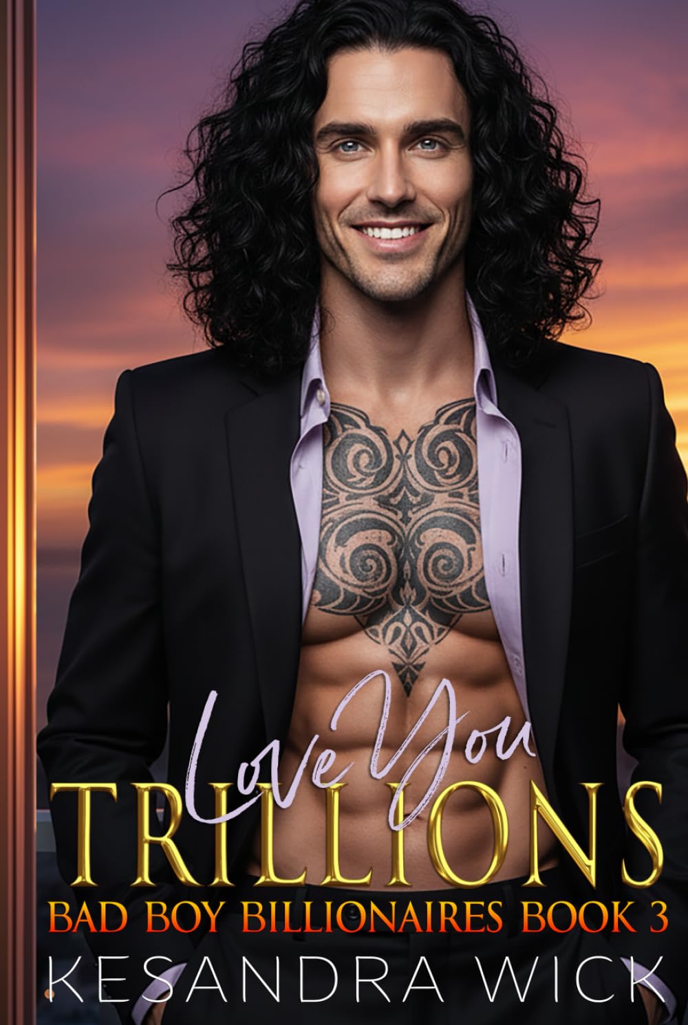 Love You Trillions: A Steamy Friends to Lovers Fake Marriage Second Chance Romance (Bad Boy Billionaires)