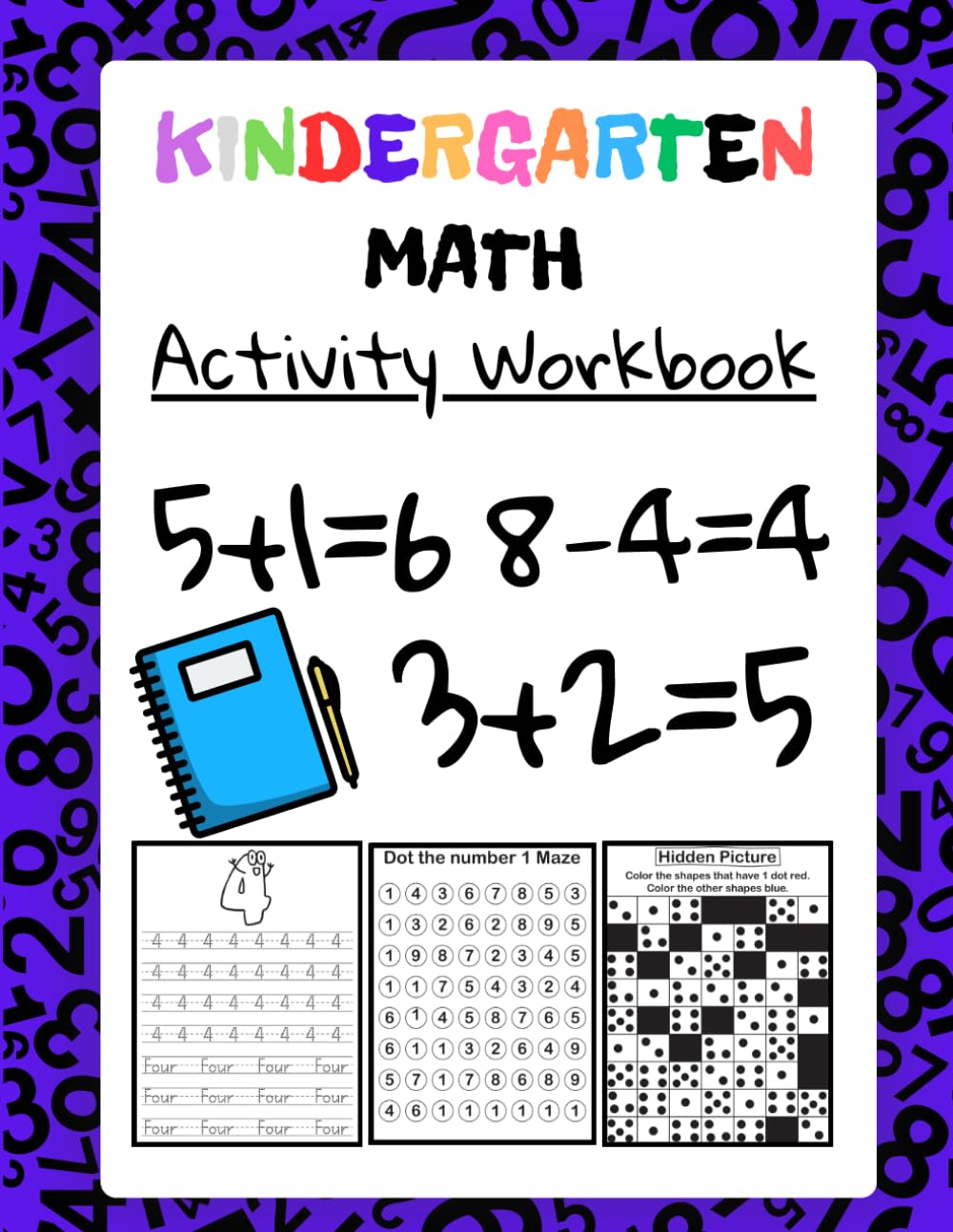 Kindergarten Math Activity Book: Counting, Painting, Filling in Missing Numbers, Writing and Many Other Activities