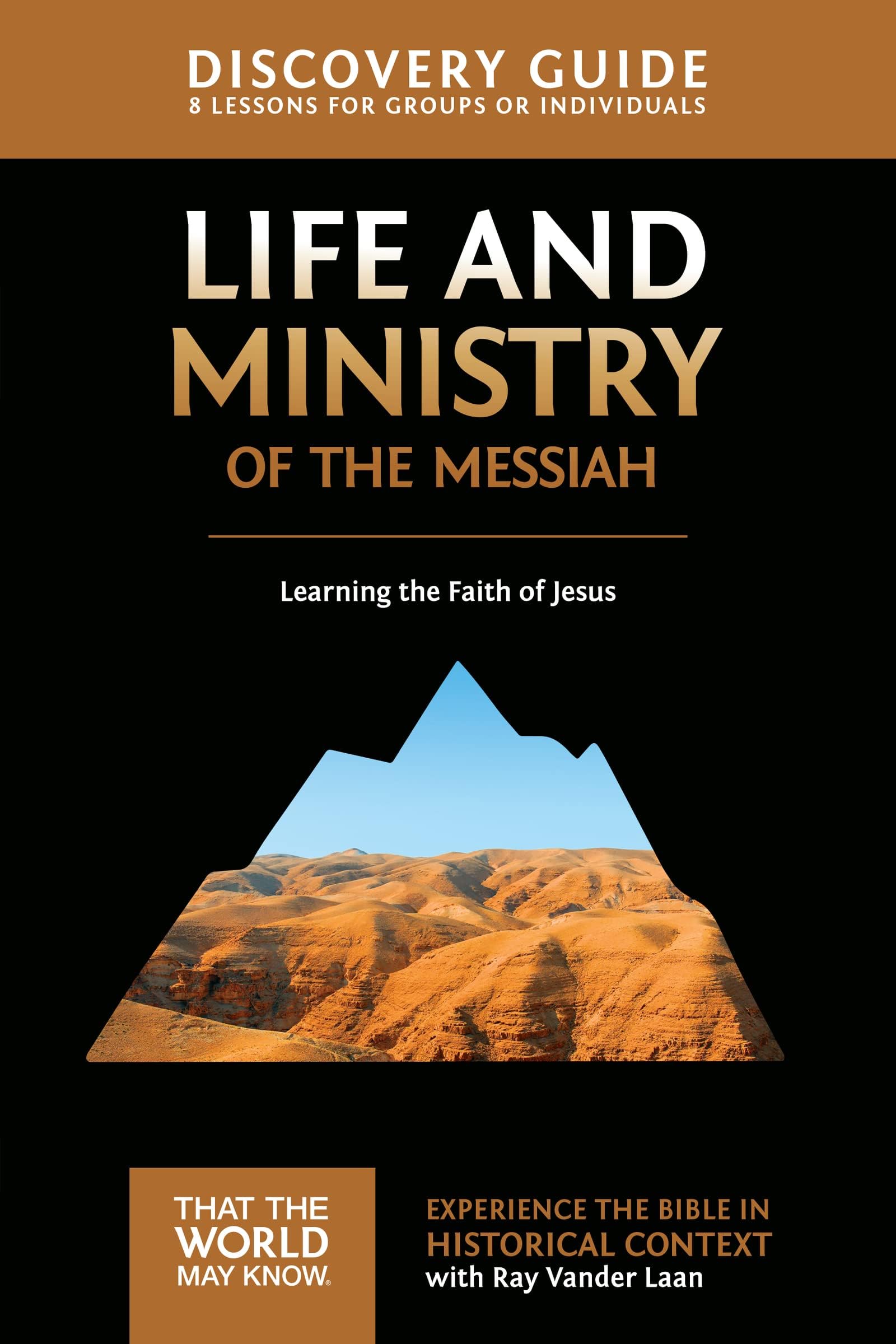 Life and Ministry of the Messiah Discovery Guide: Learning the Faith of Jesus: 3 (That the World May Know) Paperback – 15 Sept. 2015