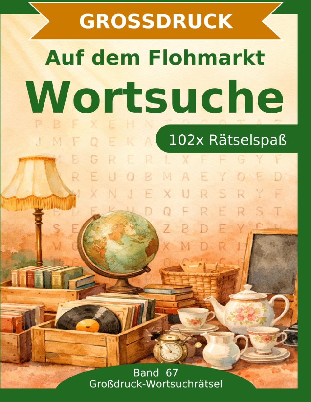 Auf dem Flohmarkt — Wortsuche in Großdruck: 102 Wortsuchrätsel mit extra großer Schrift | Gehirnjogging Flohmarkt | Geschenkidee für Oma & Opa