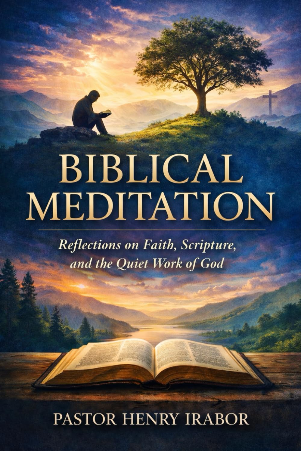 BIBLICAL MEDITATION: Reflections on Faith, Scripture, and the Quiet Work of God