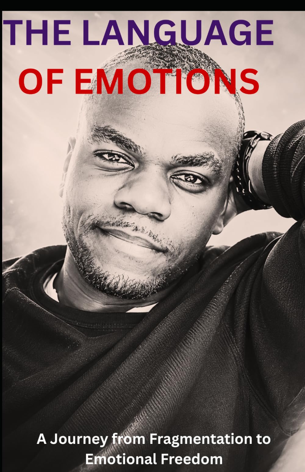 THE LANGUAGE OF EMOTIONS: A Journey from Fragmentation to Emotional Freedom