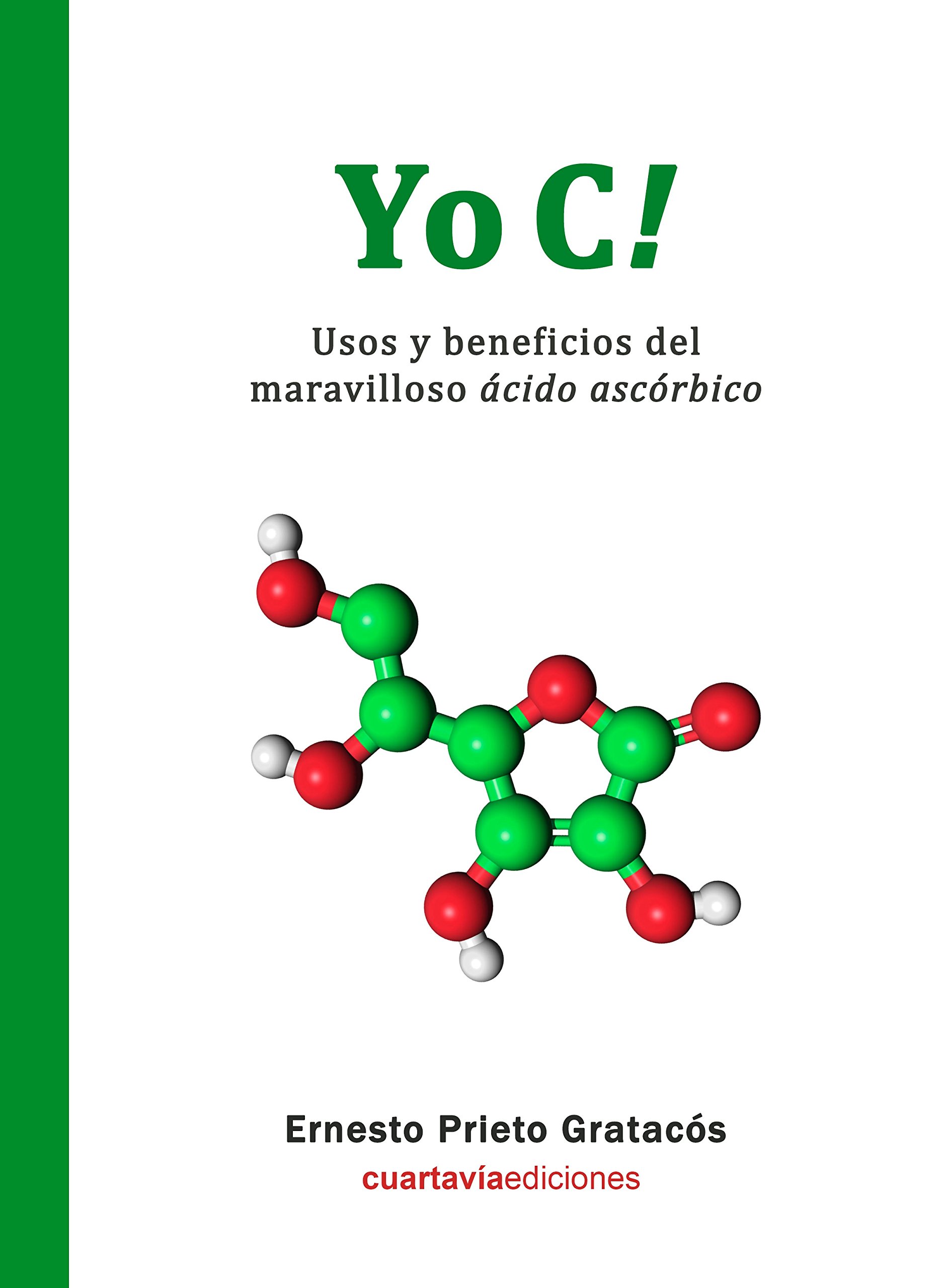 Yo C!: Usos y beneficios del maravilloso ácido ascórbico. (Spanish Edition)