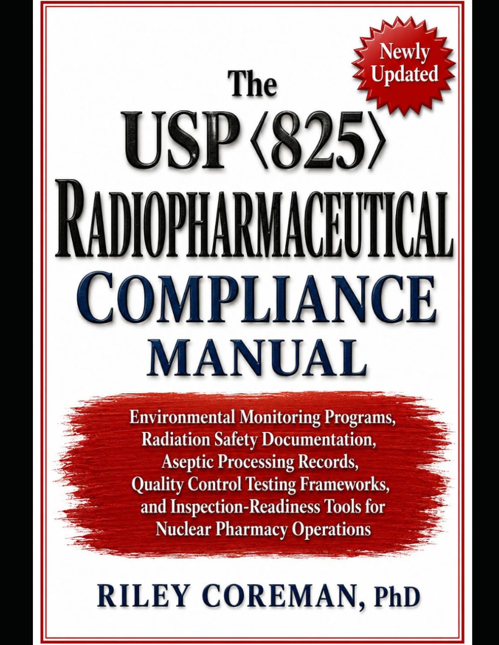 The USP 825 Radiopharmaceutical Compliance Manual: Environmental Monitoring Programs, Radiation Safety Documentation, Aseptic Processing Records, ... Tools for Nuclear Pharmacy Operations