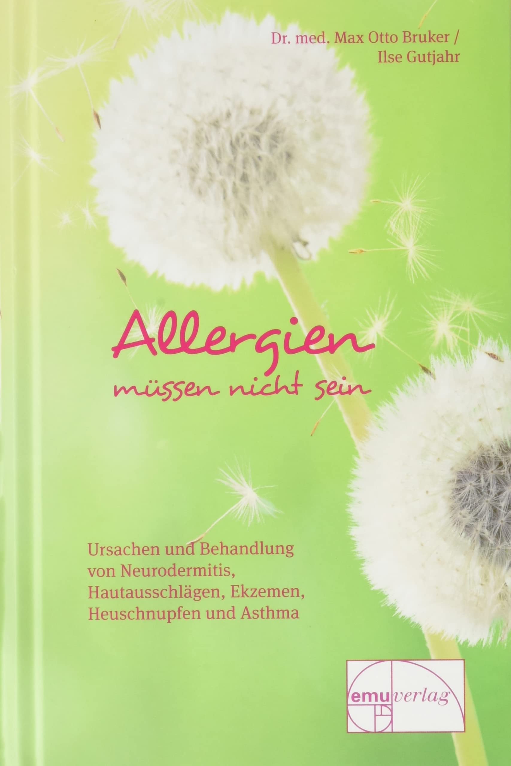 Allergien müssen nicht sein: Ursachen und Behandlung von Neurodermitis, Hautausschlägen, Ekzemen, Heuschnupfen und Asthma