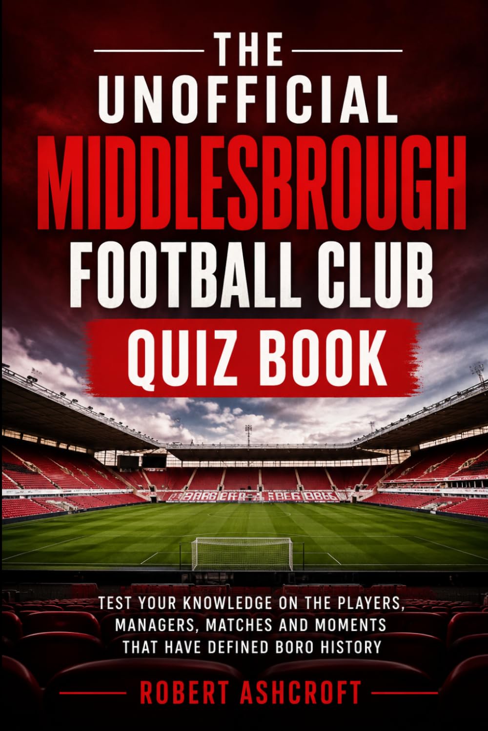 The Unofficial Middlesbrough Football Club Quiz Book