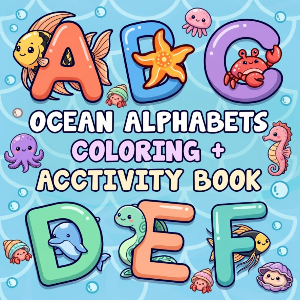 ABC Coloring and Activity Book: Sea Animals ABC Coloring Pages with Fun Underwater Creatures for Kids, Teens, Adults