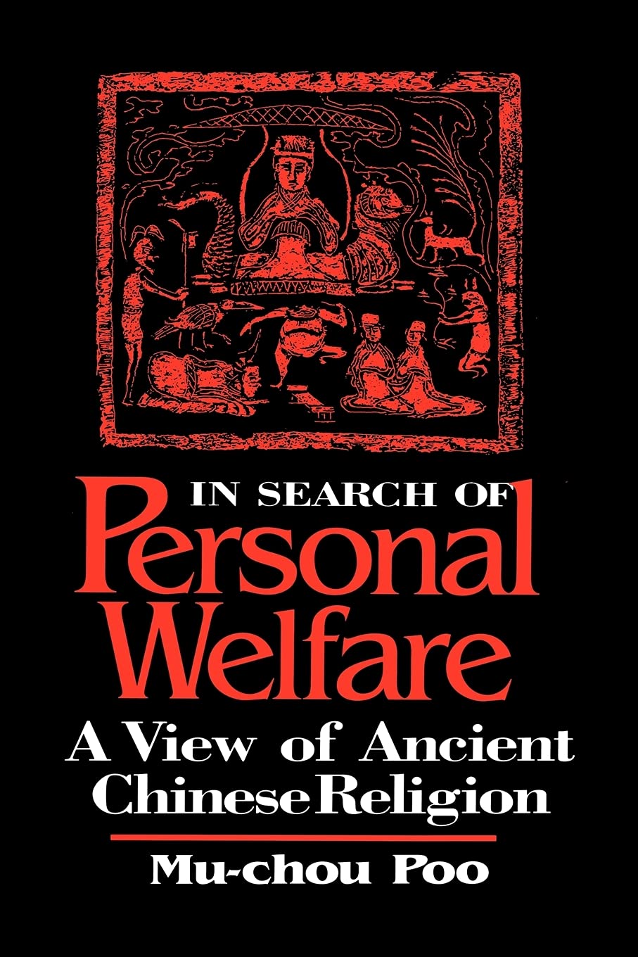 In Search of Personal Welfare: A View of Ancient Chinese Religion (Suny Series in Chinese Philosophy & Culture)