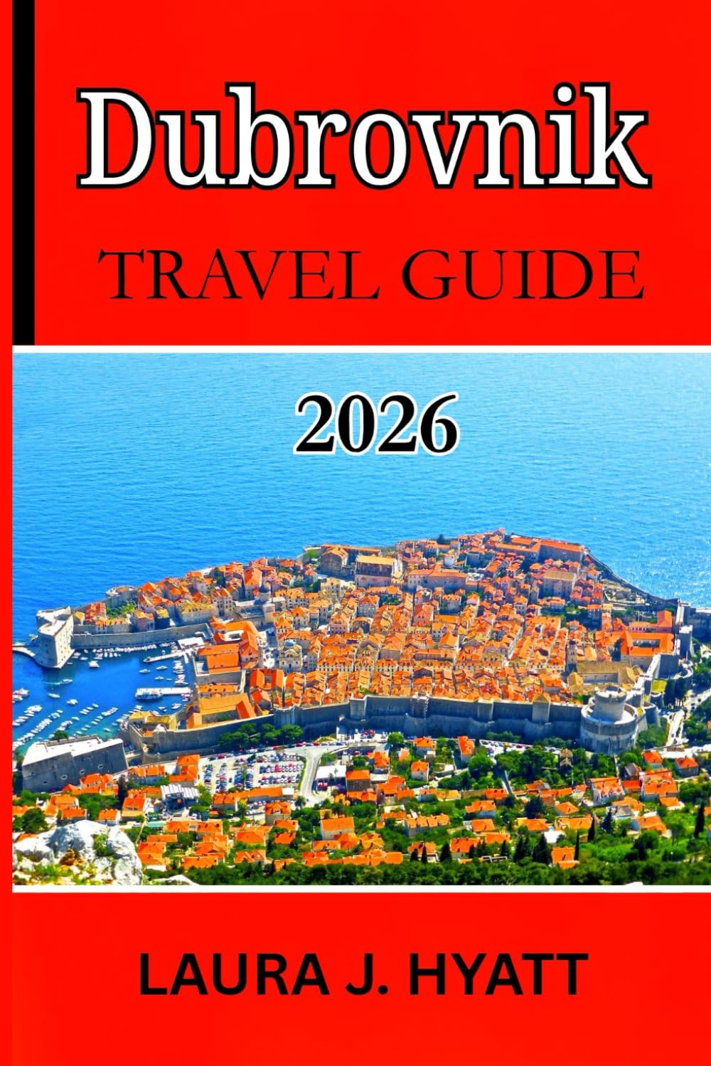 Dubrovnik TRAVEL GUIDE 2026: Explore Insider Tips, Itinerary and Croatia’s Iconic Coastal Gems.