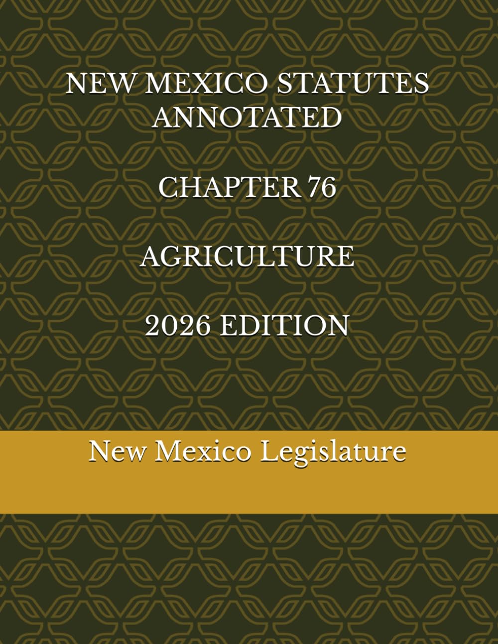 NEW MEXICO STATUTES ANNOTATED CHAPTER 76 AGRICULTURE 2026 EDITION