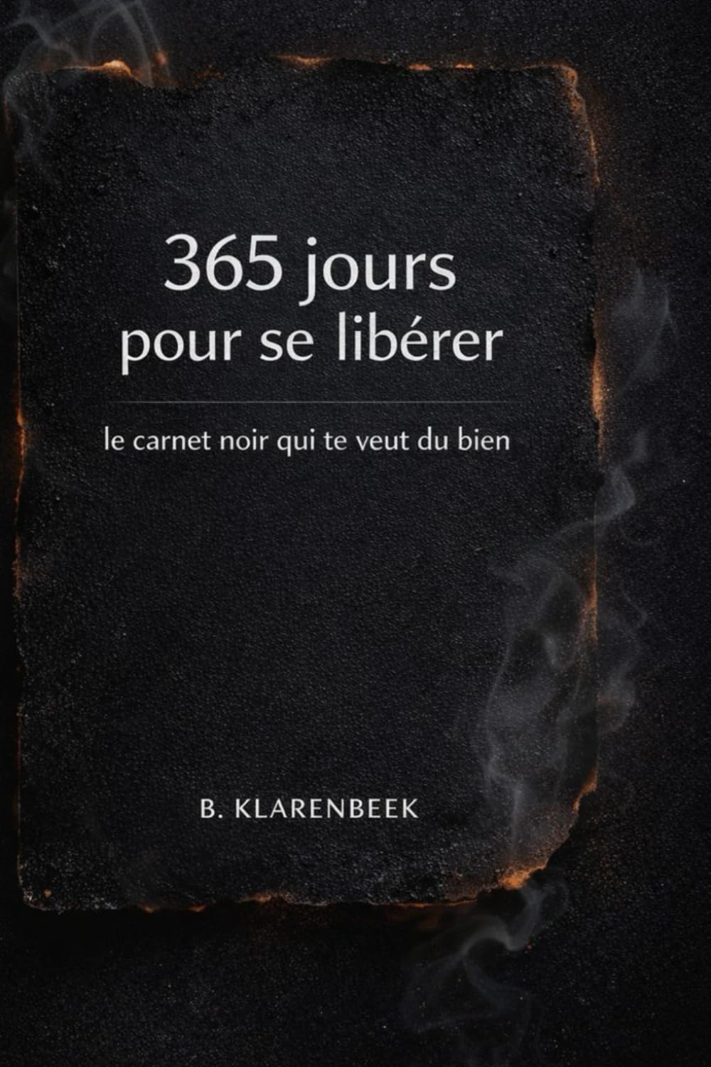365 jours pour se Libérer: Le carnet noir qui te veut du bien