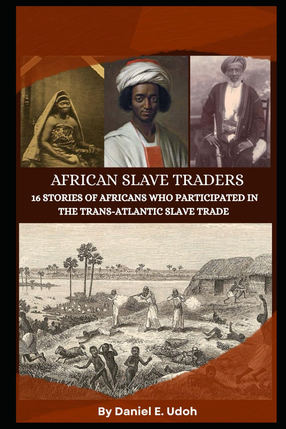 African Slave Traders: 16 Stories of Africans Who Participated in the Atlantic Slave Trade