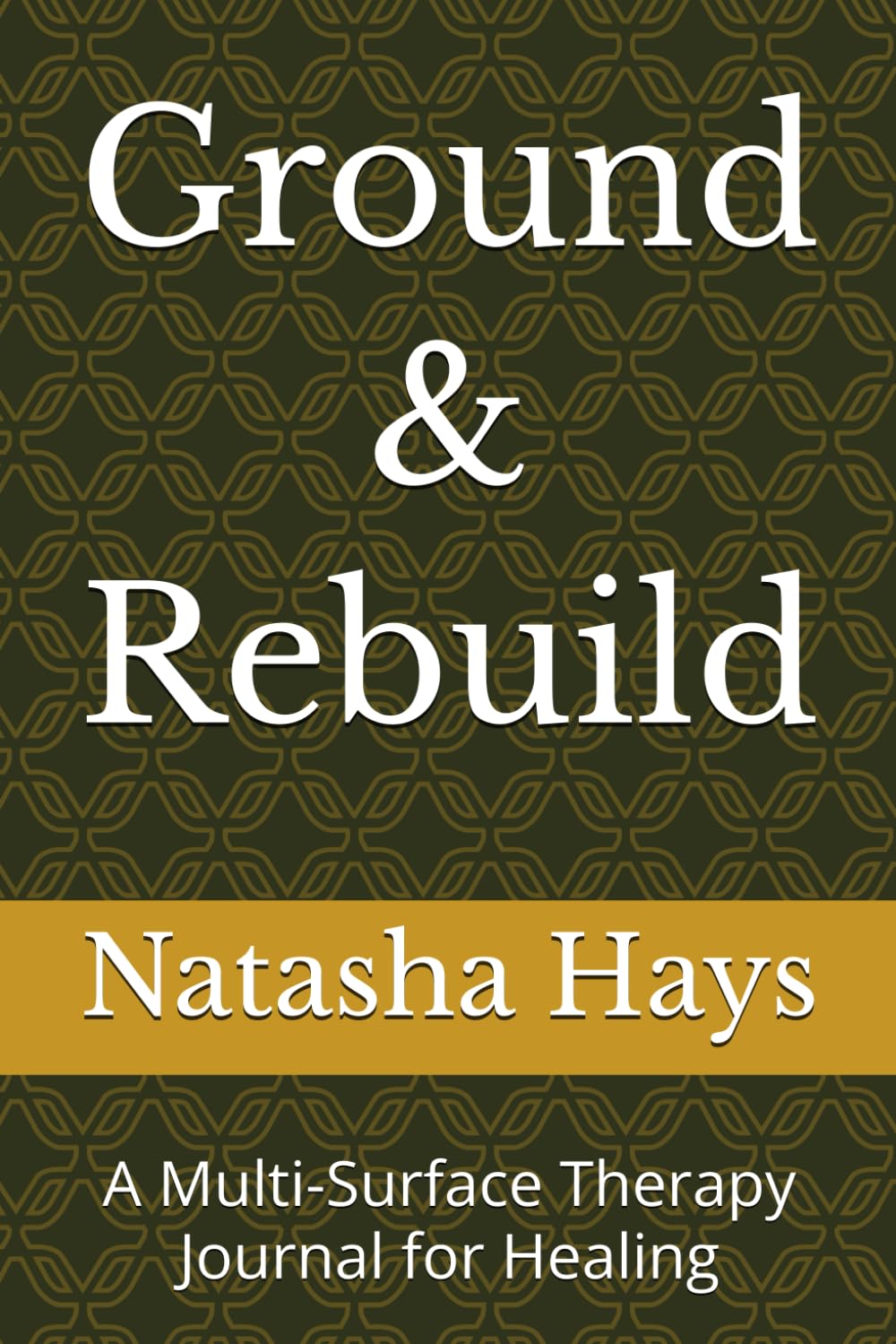 Ground & Rebuild: A Multi-Surface Therapy Journal for Healing