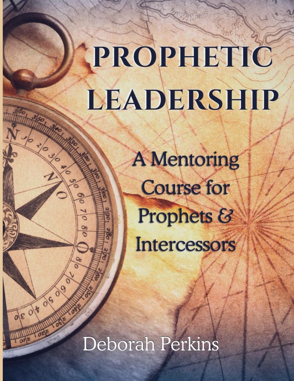 PROPHETIC LEADERSHIP: A Mentoring Course for Prophets & Intercessors