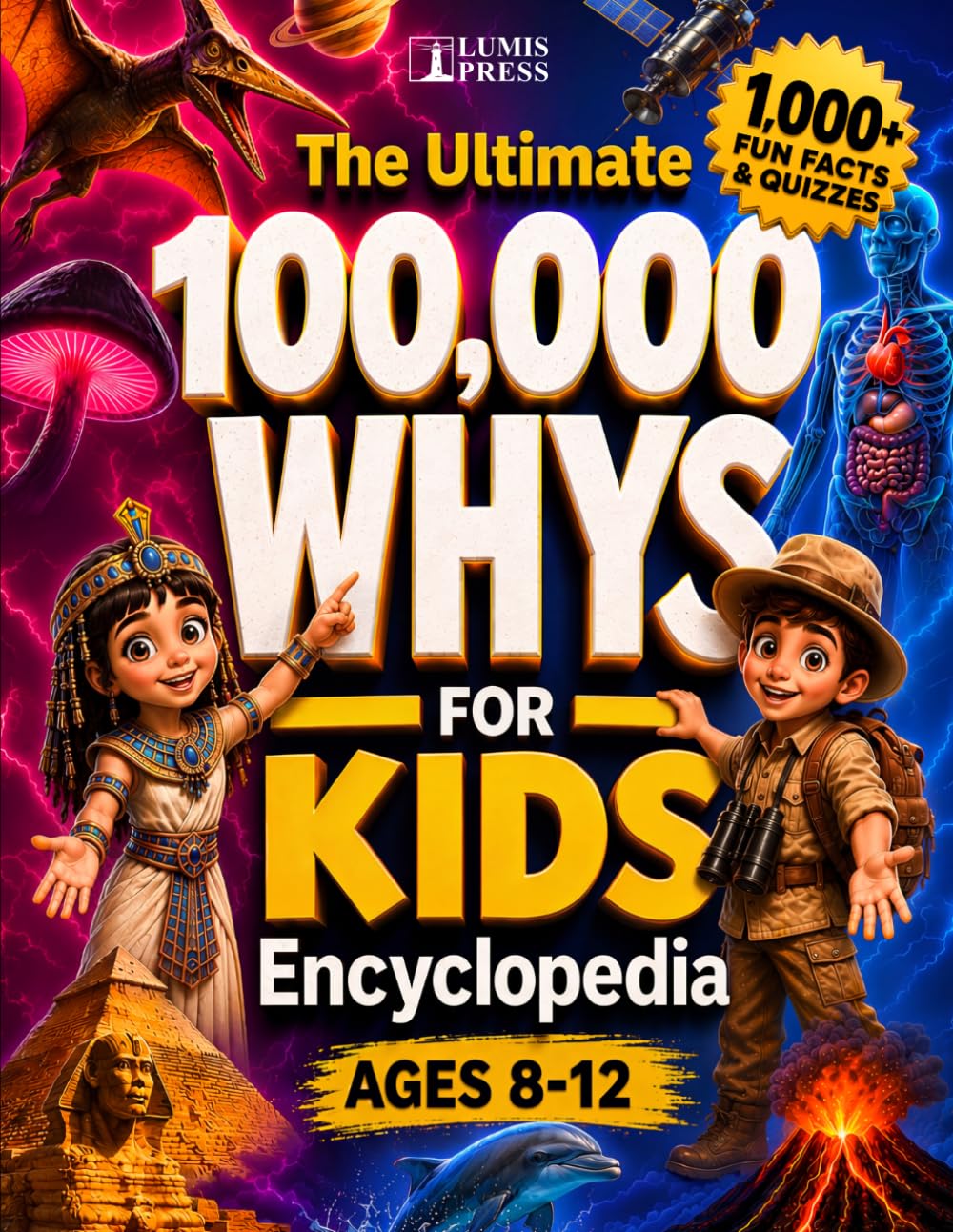 100,000 Whys for Kids: The Ultimate Colorful Illustrated Encyclopedia with 1000+ Fascinating Discoveries, Myth Busters, and Fun Quizzes for Ages 8–12 (Brain Book Collection)