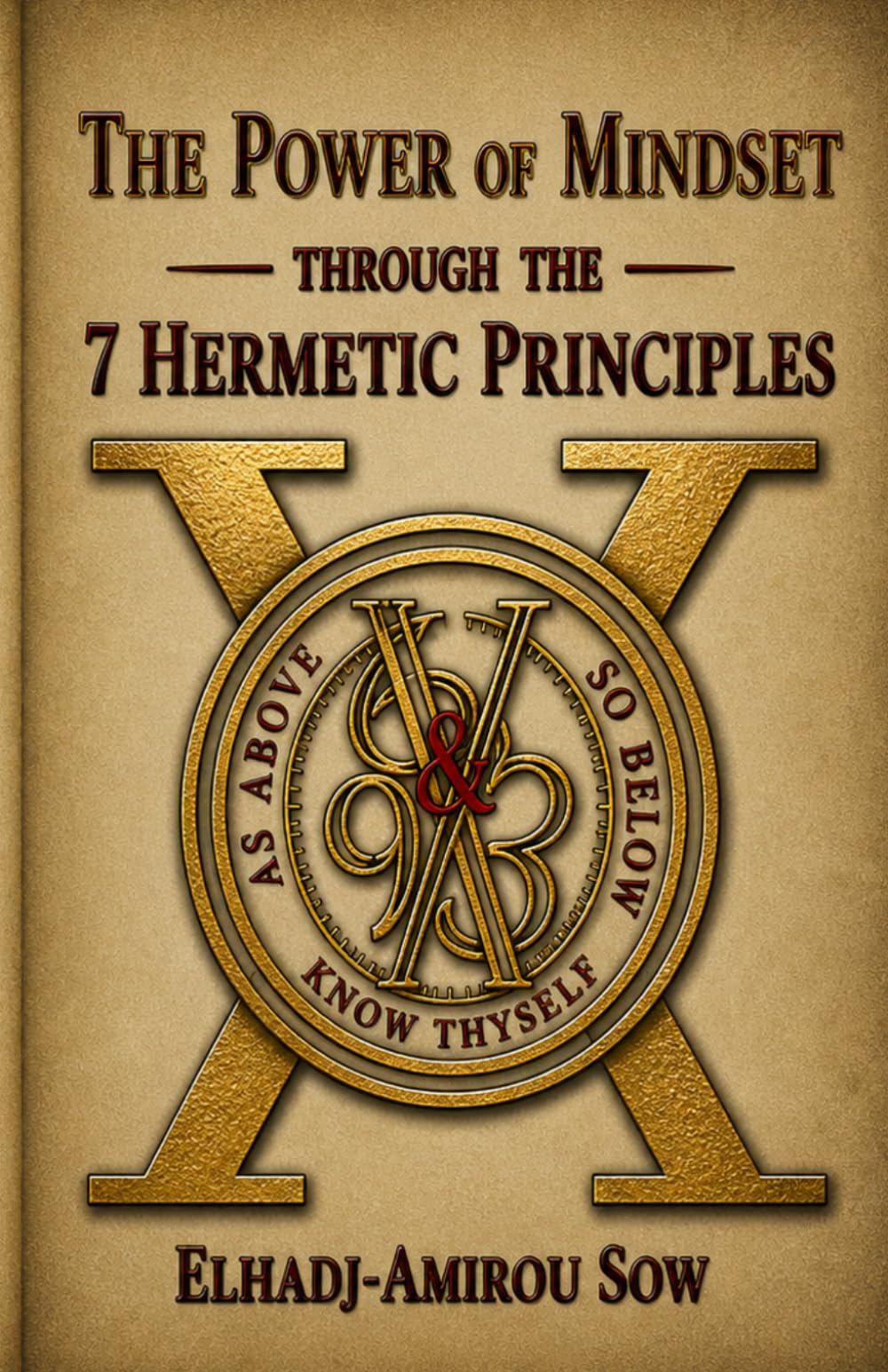 The Power of Mindset: Throuugh The 7 Hermetic Principals