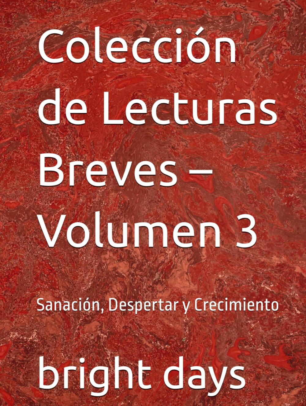 Colección de Lecturas Breves – Volumen 3: Sanación, Despertar y Crecimiento (Colección de Lecturas Breves para el Crecimiento Personal)