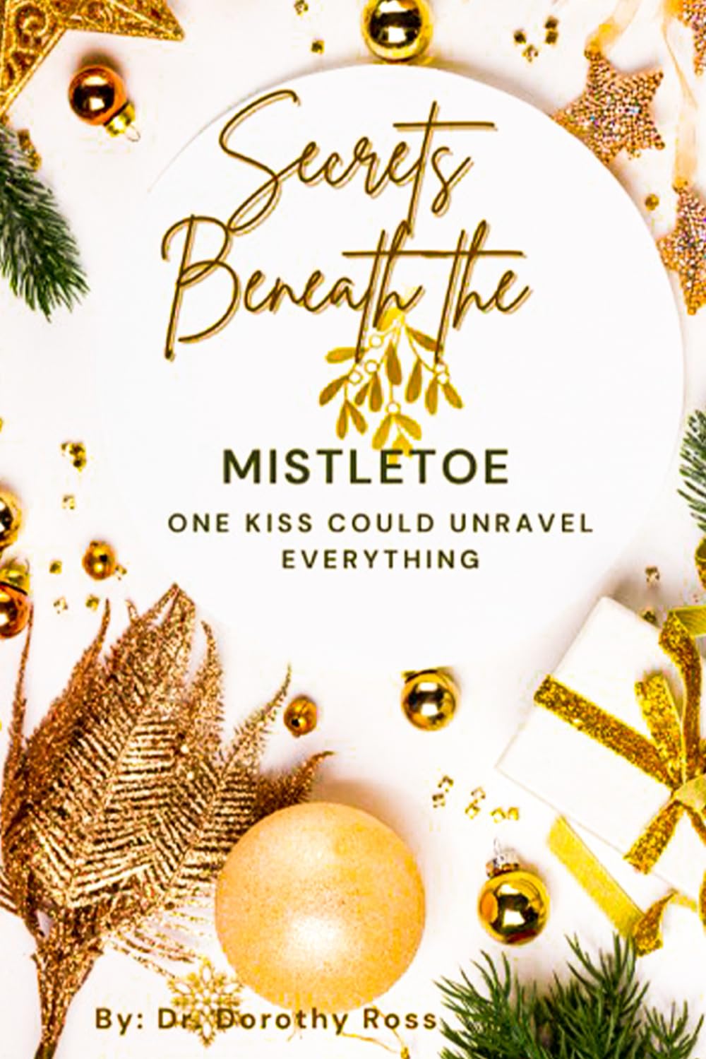 Secrets Beneath the MISTLETOE: ONE KISS COULD UNRAVEL EVERYTHING