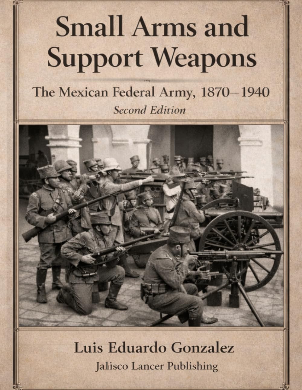 Small Arms and Support Weapons: The Mexican Federal Army 1870 – 1940 (Mexican military firearms)      Paperback – Large Print, March 29, 2026