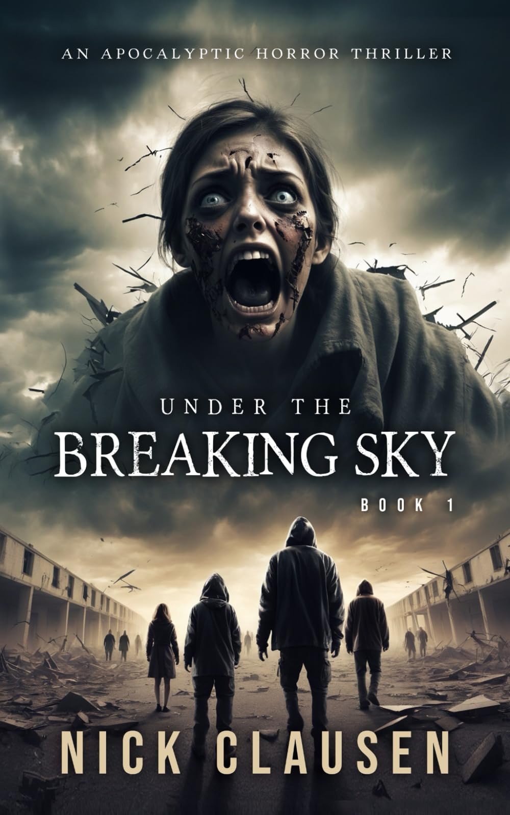 Under the Breaking Sky 1: An Apocalyptic Horror Thriller