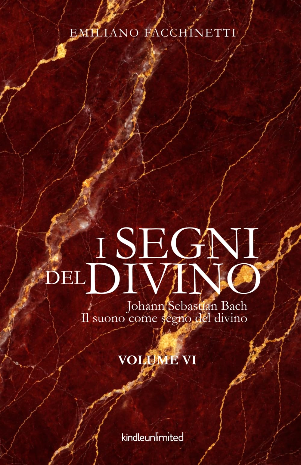 i Segni del Divino - VOLUME VI: Johann Sebastian Bach - Il suono come segno del divino (Fede e cultura)